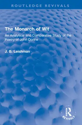Monarcha dôvtipu: John Donne: Monarcha poézie: analytická a komparatívna štúdia o poézii Johna Donna - The Monarch of Wit: An Analytical and Comparative Study of the Poetry of John Donne