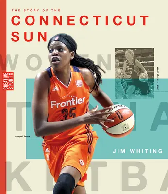 Príbeh klubu Connecticut Sun: Wnba: História ženského basketbalu: Connecticut Sun - The Story of the Connecticut Sun: The Wnba: A History of Women's Hoops: Connecticut Sun