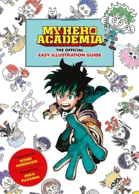 My Hero Academia: Oficiálna príručka s jednoduchými ilustráciami - My Hero Academia: The Official Easy Illustration Guide