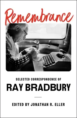 Spomienka: Vybraná korešpondencia Raya Bradburyho - Remembrance: Selected Correspondence of Ray Bradbury