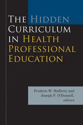 Skryté kurikulum vo vzdelávaní zdravotníckych pracovníkov - The Hidden Curriculum in Health Professional Education