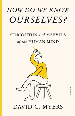 Ako poznávame sami seba? Kuriozity a zázraky ľudskej mysle - How Do We Know Ourselves?: Curiosities and Marvels of the Human Mind
