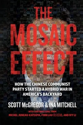 Mozaikový efekt: Ako čínska komunistická strana rozpútala hybridnú vojnu na americkom dvore - The Mosaic Effect: How the Chinese Communist Party Started a Hybrid War in America's Backyard