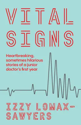 Životné funkcie: Srdcervúce, niekedy veselé príbehy prvého roka mladého lekára - Vital Signs: Heartbreaking, Sometimes Hilarious Stories of a Junior Doctor's First Year