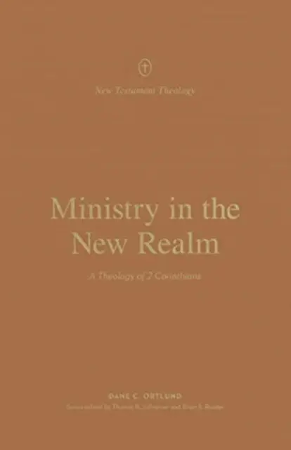 Služba v novej ríši: Korinťanom: Teológia 2. listu Korinťanom - Ministry in the New Realm: A Theology of 2 Corinthians