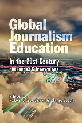 Globálne novinárske vzdelávanie v 21. storočí: Výzvy a inovácie v 21. storočí - Global Journalism Education In the 21st Century: Challenges & Innovations