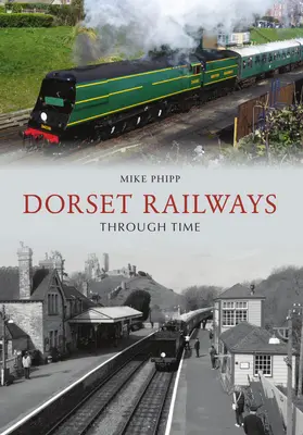 Dorsetské železnice v čase - Dorset Railways Through Time