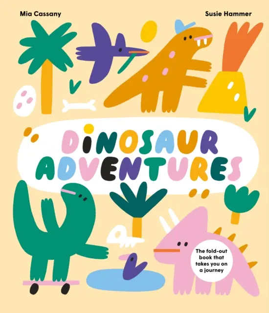 Dinosaurie dobrodružstvá - Rozkladacia kniha, ktorá vás vezme na cestu - Dinosaur Adventures - The fold-out book that takes you on a journey