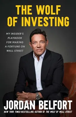 Vlk investovania: Vlk a investori: Moja príručka, ako zbohatnúť na Wall Street - The Wolf of Investing: My Insider's Playbook for Making a Fortune on Wall Street