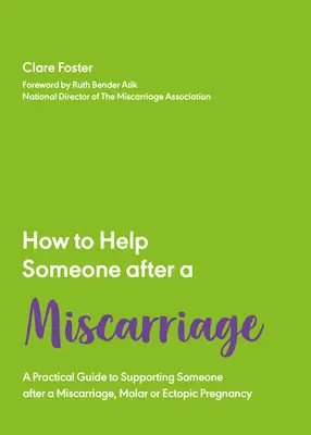 Ako pomôcť niekomu po potrate: Praktická príručka - How to Help Someone After a Miscarriage: A Practical Handbook