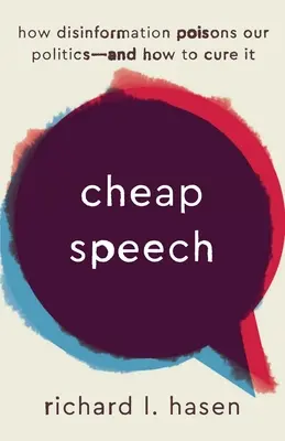 Lacná reč: Ako dezinformácie otravujú našu politiku - a ako ich vyliečiť - Cheap Speech: How Disinformation Poisons Our Politics--And How to Cure It