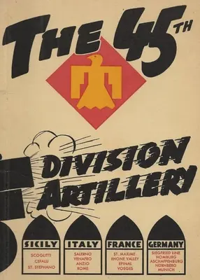História jednotiek poľného delostrelectva 45. pešej divízie - The 45th Infantry Division Field Artillery Unit History