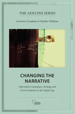 Zmena naratívu: Informačné kampane, stratégia a eskalácia krízy v digitálnom veku - Changing the Narrative: Information Campaigns, Strategy and Crisis Escalation in the Digital Age
