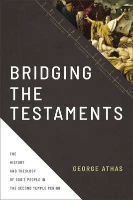 Premosťovanie testamentov: Dejiny a teológia Božieho ľudu v období druhého chrámu - Bridging the Testaments: The History and Theology of God's People in the Second Temple Period