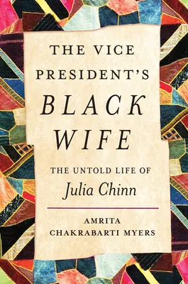 Čierna manželka viceprezidenta: Nevypovedaný život Júlie Chinnovej - The Vice President's Black Wife: The Untold Life of Julia Chinn