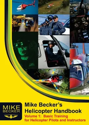 Príručka Mikea Beckera pre vrtuľníky. Zväzok 1: Základný výcvik pre pilotov a inštruktorov vrtuľníkov - Mike Becker's Helicopter Handbook. Volume 1: Basic Training for Helicopter Pilots and Instructors