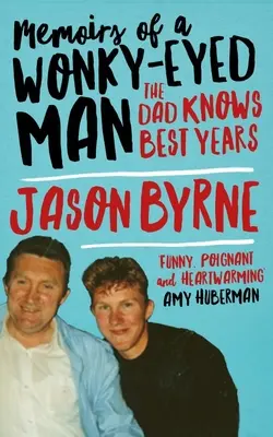 Spomienky muža s klapkami na očiach: Roky otca, ktorý vie všetko najlepšie - Memoirs of a Wonky-Eyed Man: The Dad-Knows-Best Years