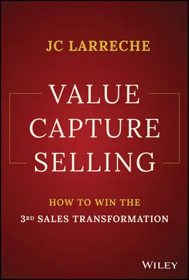 Predaj v zajatí hodnôt: Ako zvíťaziť v tretej transformácii predaja - Value Capture Selling: How to Win the 3rd Sales Transformation