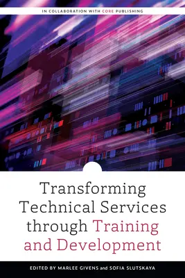Transformácia technických služieb prostredníctvom odbornej prípravy a rozvoja - Transforming Technical Services through Training and Development