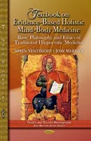 Učebnica celostnej medicíny mysle a tela založenej na dôkazoch - Základy filozofie a etiky tradičnej Hippokratovej medicíny - Textbook on Evidence-Based Holistic Mind-Body Medicine - Basic Philosophy & Ethics of Traditional Hippocratic Medicine