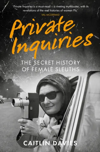 Súkromné vyšetrovanie - Tajná história ženských vyšetrovateliek - Private Inquiries - The Secret History of Female Sleuths