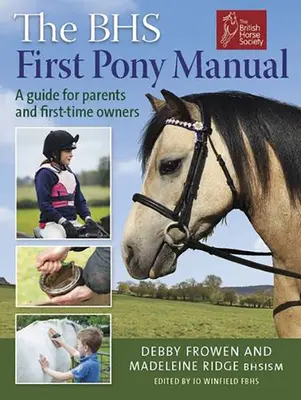 Prvá príručka BHS pre poníky: Príručka pre rodičov a prvých majiteľov - The BHS First Pony Manual: A Guide for Parents and First-Time Owners