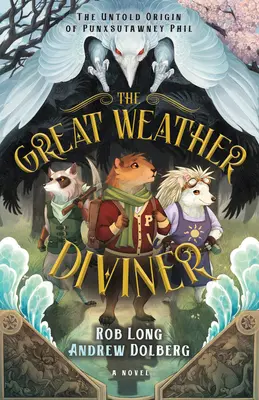 Veľký veštec počasia: Nevypovedaný pôvod Punxsutawney Phila - The Great Weather Diviner: The Untold Origin of Punxsutawney Phil