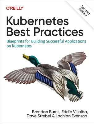 Osvedčené postupy pre Kubernetes: Návody na budovanie úspešných aplikácií v systéme Kubernetes - Kubernetes Best Practices: Blueprints for Building Successful Applications on Kubernetes