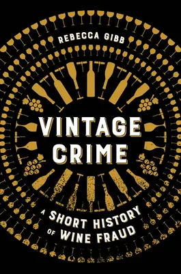 Historické krimi: Krátka história podvodov s vínom - Vintage Crime: A Short History of Wine Fraud