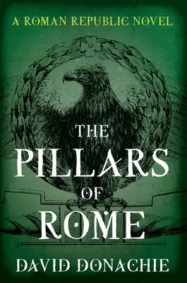 Piliere Ríma: Román o Rímskej republike - The Pillars of Rome: A Roman Republic Novel