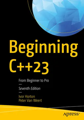 Začiatky C++23: Od začiatočníka k profesionálovi - Beginning C++23: From Beginner to Pro