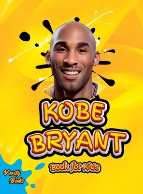 Kobe Bryant Kniha pre deti: Najlepší životopis legendy Kobeho Bryanta pre deti - Kobe Bryant Book for Kids: The ultimate kid's biography of the legend, Kobe Bryant