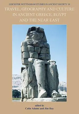 Cestovanie, geografia a kultúra v starovekom Grécku, Egypte a na Blízkom východe - Travel, Geography and Culture in Ancient Greece, Egypt and the Near East