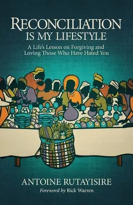 Zmierenie je môj životný štýl: Životná lekcia o odpúšťaní a láske k tým, ktorí vás nenávideli - Reconciliation is My Lifestyle: A Life's Lesson on Forgiving and Loving Those Who Have Hated You