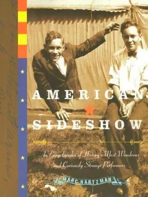 Americká vedľajšia šou: Encyklopédia najpodivuhodnejších a najzvláštnejších umelcov histórie - American Sideshow: An Encyclopedia of History's Most Wondrous and Curiously Strange Performers