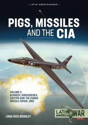 Prasatá, rakety a CIA: Kennedy, Chruščov, Castro a kubánska kríza 1962 - Pigs, Missiles and the CIA: Volume 2 - Kennedy, Khrushchev, Castro and the Cuban Missile Crisis 1962