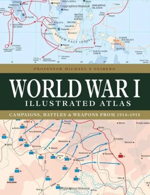 Ilustrovaný atlas prvej svetovej vojny: Kampaň, bitky a zbrane v rokoch 1914-1918 - World War I Illustrated Atlas: Campaigns, Battles & Weapons from 1914-1918