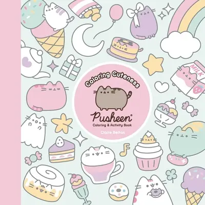 Farbenie roztomilosti: Pusheen - sprievodca maľovaním a aktivitami - Coloring Cuteness: A Pusheen Coloring & Activity Book