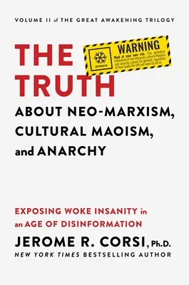 Pravda o neomarxizme, kultúrnom maoizme a anarchii: Odhalenie bláznovstva v dobe dezinformácií - The Truth about Neo-Marxism, Cultural Maoism, and Anarchy: Exposing Woke Insanity in an Age of Disinformation