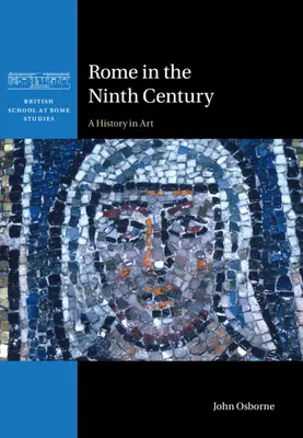 Rím v deviatom storočí - dejiny v umení (Osborne John (Carleton University Ottawa)) - Rome in the Ninth Century - A History in Art (Osborne John (Carleton University Ottawa))