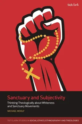 Útočisko a subjektivita: Hnutie za útočisko: teologické myslenie o belošstve a hnutiach za útočisko - Sanctuary and Subjectivity: Thinking Theologically about Whiteness and Sanctuary Movements