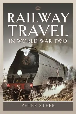 Cestovanie po železnici počas druhej svetovej vojny - Railway Travel in World War Two