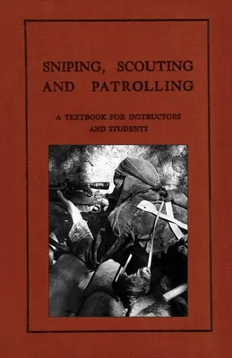 Odstreľovanie, prieskum a hliadkovanie: Učebnica pre inštruktorov a študentov 1940 - Sniping, Scouting and Patrolling: A Textbook for Instructors and Students 1940