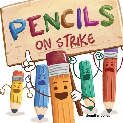 Štrajkujúce ceruzky: Vtipná, rýmovaná, nahlas čítaná detská kniha pre predškolákov, škôlkarov, 1. triedu, 2. triedu, 3. triedu, 4. triedu alebo Ea - Pencils On Strike: A Funny, Rhyming, Read Aloud Kid's Book For Preschool, Kindergarten, 1st grade, 2nd grade, 3rd grade, 4th grade, or Ea
