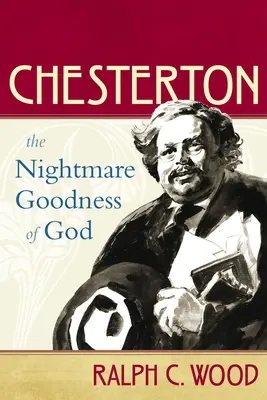 Chesterton: Nočná mora Božej dobroty - Chesterton: The Nightmare Goodness of God