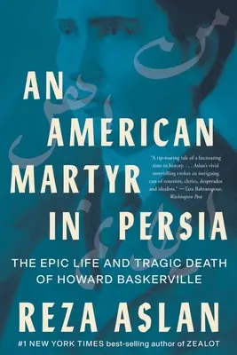 Americký mučeník v Perzii: Epický život a tragická smrť Howarda Baskervilla - An American Martyr in Persia: The Epic Life and Tragic Death of Howard Baskerville