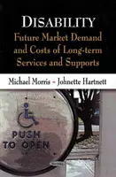 Zdravotné postihnutie - budúci trhový dopyt a náklady na dlhodobé služby a podporu - Disability - Future Market Demand & Costs of Long-Term Services & Supports