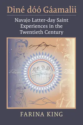 Din D Gamalii: Skúsenosti svätých neskorších dní z kmeňa Navajo v dvadsiatom storočí - Din D Gamalii: Navajo Latter-Day Saint Experiences in the Twentieth Century