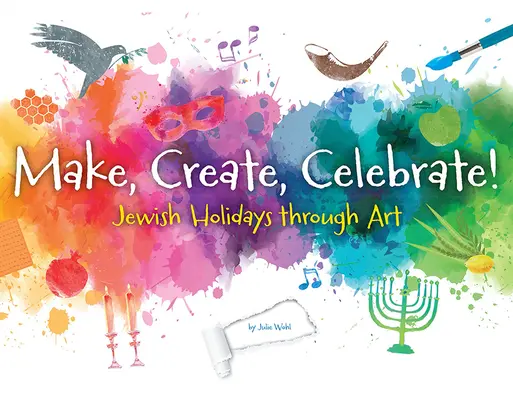 Make, Create, Celebrate: Židovské sviatky prostredníctvom umenia - Make, Create, Celebrate: Jewish Holidays Through Art