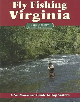 Muškárenie vo Virgínii: A No Nonsense Guide to Top Waters - Fly Fishing Virginia: A No Nonsense Guide to Top Waters